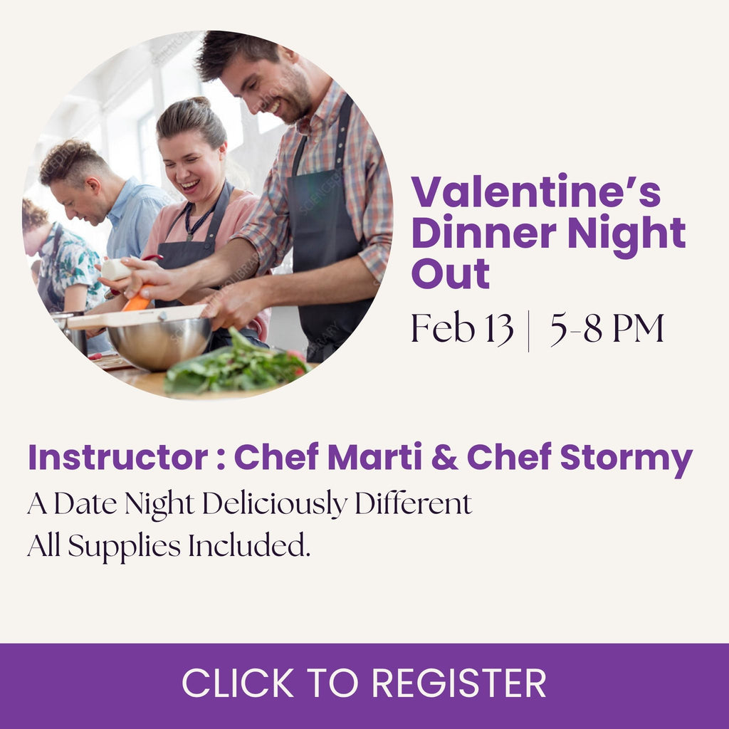 Valentine’s Dinner Night Out with Chef Marti & Chef Stormy Mongiello