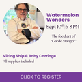 Week 1 - Watermelon Wonders: Viking Ship &  Baby Carriage